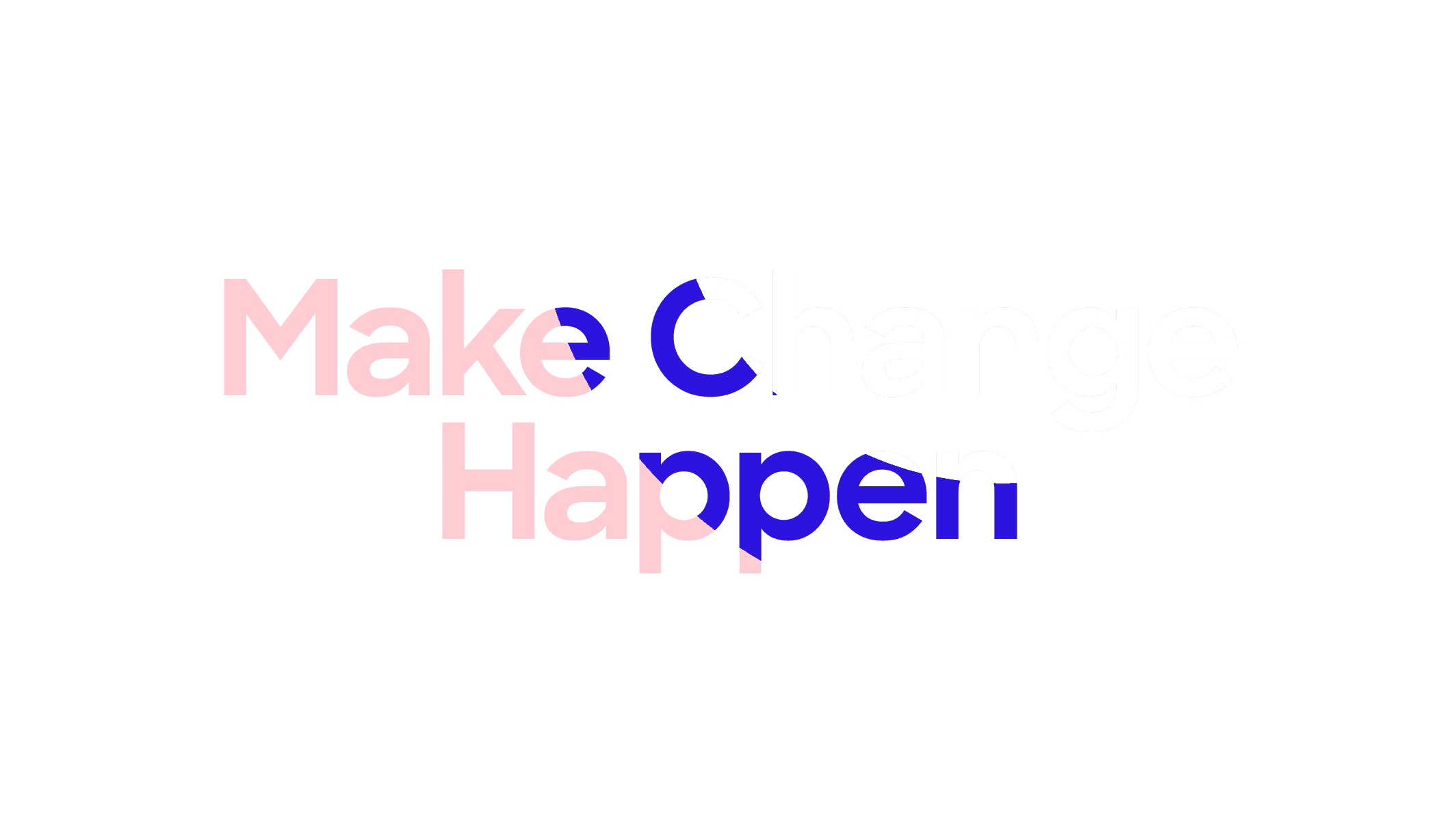 Make change happen