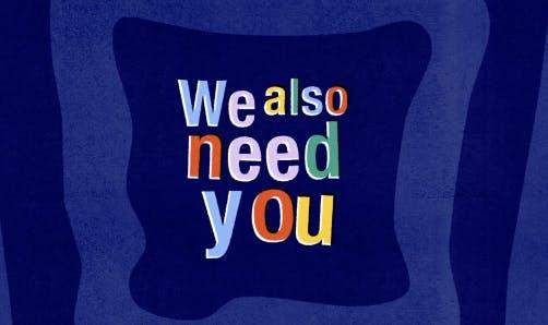 We also need you